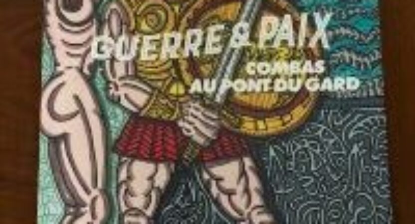 COMBAS AU PONT DU GARD : GUERRE ET PAIX